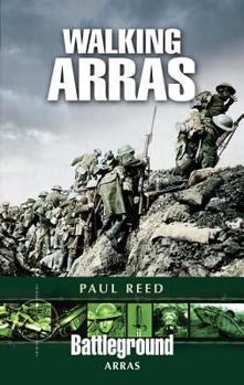 WALKING ARRAS (Battleground Arras) - Book  of the Battleground Books: World War I