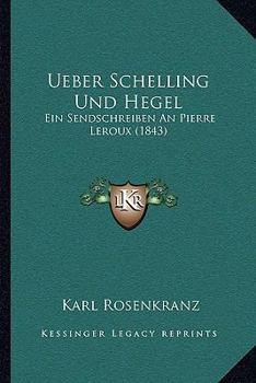 Paperback Ueber Schelling Und Hegel: Ein Sendschreiben An Pierre Leroux (1843) [German] Book