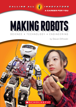 Paperback Making Robots: Science, Technology, and Engineering (Calling All Innovators: A Career for You) Book