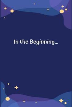 Paperback In the Beginning...: A Sermon Notes Journal to Record, Remember and Reflect Your Act of Worship Book