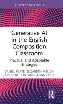 Hardcover Generative AI in the English Composition Classroom: Practical and Adaptable Strategies Book