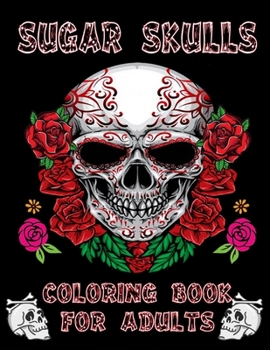 Paperback Sugar Skulls: Coloring Book For Adults: 50 Amazing Big Skulls illustrations to color for Adults & Teens, Perefct Day of the Dead/Dia Book