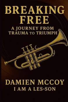 Paperback BREAKING FREE A JOURNEY FROM TRAUMA to TRIUMPH: I AM A LES-SON Book