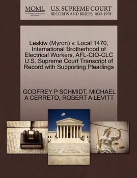Leskiw (Myron) v. Local 1470, International Brotherhood of Electrical Workers, AFL-CIO-CLC U.S. Supreme Court Transcript of Record with Supporting Pleadings