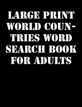 Paperback Large print World Countries Word Search Book for Adults: large print puzzle book.8,5x11, matte cover,41 Activity Puzzle Book with solution [Large Print] Book