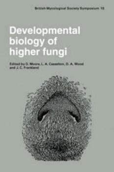 Hardcover Developmental Biology of Higher Fungi: Symposium of the British Mycological Society Held at the University of Manchester April 1984 Book