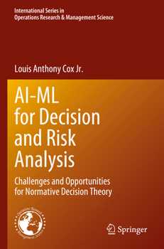 Paperback Ai-ML for Decision and Risk Analysis: Challenges and Opportunities for Normative Decision Theory Book