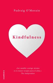 Kindfulness: Be a true friend to yourself - with mindful self-compassion