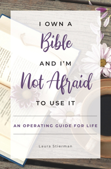 Paperback I Own a Bible and I'm Not Afraid to Use It: An Operating Guide for Life Book