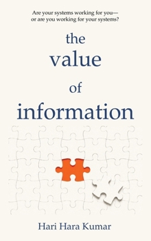 The Value of Information: Are your systems working for you-or are you working for your systems?