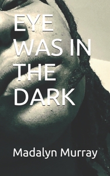 Paperback Eye Was in the Dark: Strong Woman Growing Book