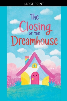 Paperback The Closing of the Dreamhouse [Large Print] Book