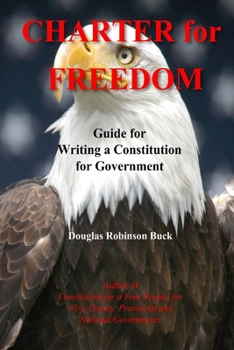 Paperback Charter for Freedom: Guide for Writing a Constitution for Government Book