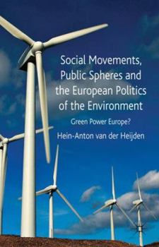 Hardcover Social Movements, Public Spheres and the European Politics of the Environment: Green Power Europe? Book