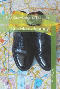 Paperback The Knowledge of London: One Man's Journey Book