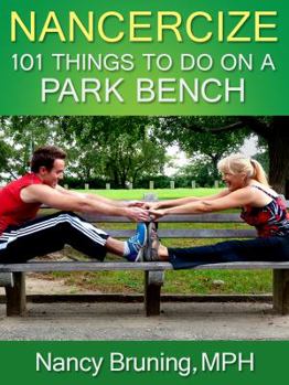 Paperback Nancercize 101 Things to Do on a Park Bench Book