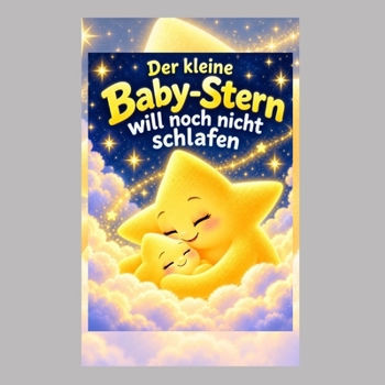 Der kleine Baby-Stern will noch nicht schlafen (German Edition)
