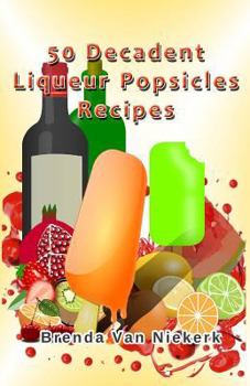 Paperback 50 Decadent Liqueur Popsicles Recipes Book