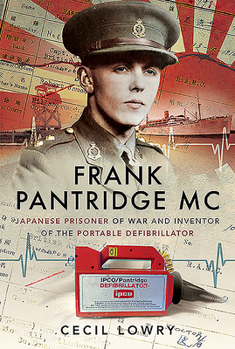 Hardcover Frank Pantridge MC: Japanese Prisoner of War and Inventor of the Portable Defibrillator Book