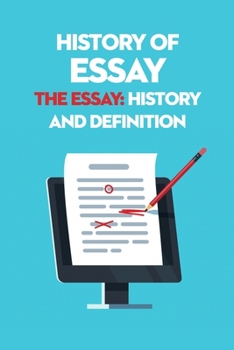 Paperback History of Essay: The Essay: History and Definition Book