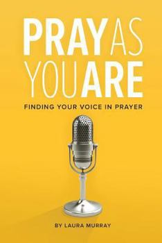 Paperback Pray As You Are: Finding Your Voice in Prayer Book