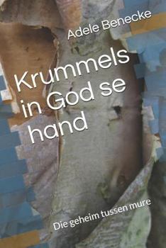 Paperback Krummels in God Se Hand: Die Geheim Tussen Mure [Afrikaans] Book