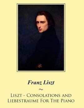 Paperback Liszt - Consolations and Liebestraume For The Piano Book