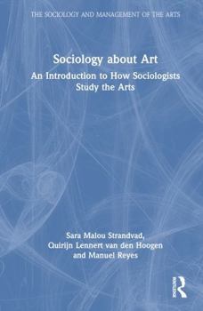 Hardcover Sociology about Art: An Introduction to How Sociologists Study the Arts Book