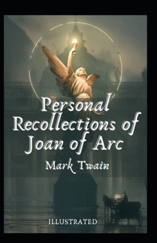 Paperback Personal Recollections of Joan of Arc Illustrated Book