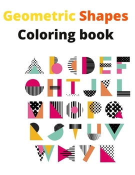 Paperback Geometric Shapes Coloring Book: coloring book by alphabet (Relaxing Coloring Book) Book