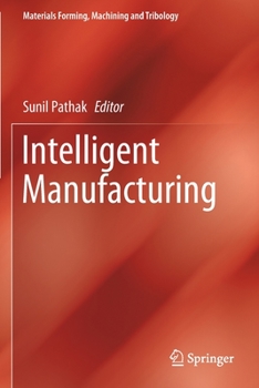 Intelligent Manufacturing (Materials Forming, Machining and Tribology)
