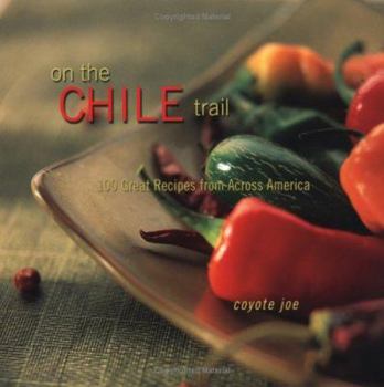 Paperback On the Chile Trail: 100 Great Recipes from Across America Book