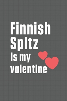 Paperback Finnish Spitz is my valentine: For Finnish Spitz Dog Fans Book
