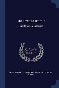 Paperback Die Braune Kultur: Ein Dokumentenspiegel Book