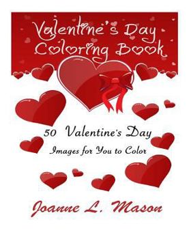 Paperback Valentines Day Coloring Book: 50 Valentines Day Images for You to Color Book