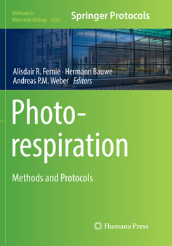 Photorespiration: Methods and Protocols - Book #1653 of the Methods in Molecular Biology