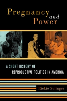 Hardcover Pregnancy and Power: A Short History of Reproductive Politics in America Book