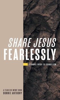 Hardcover Share Jesus Fearlessly: A Simple Guide to Evangelism Book