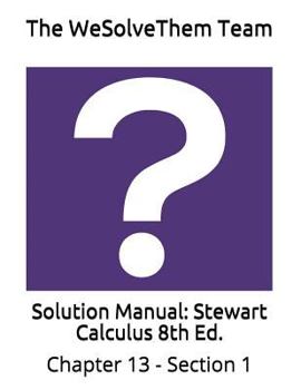 Paperback Solution Manual: Stewart Calculus 8th Ed.: Chapter 13 - Section 1 Book