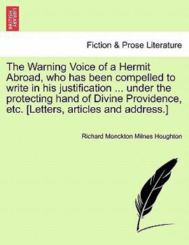 Paperback The Warning Voice of a Hermit Abroad, Who Has Been Compelled to Write in His Justification ... Under the Protecting Hand of Divine Providence, Etc. [L Book