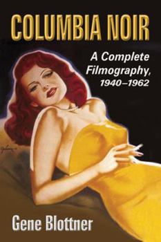 Paperback Columbia Noir: A Complete Filmography, 1940-1962 Book