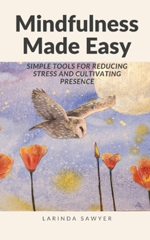 Paperback Mindfulness Made Easy: Simple Tools For Reducing Stress And Cultivating Presence Book