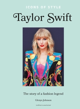 Hardcover Icons of Style - Taylor Swift: The Story of a Fashion Legend Book