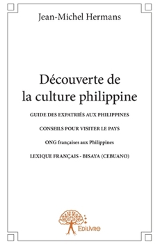 Paperback Découverte de la culture philippine: Guide Des Expatriés Aux Philippines [French] Book