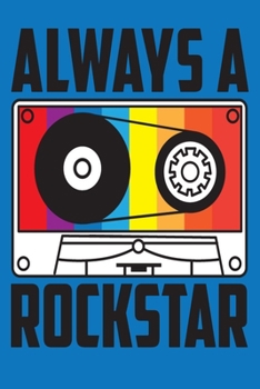 Always a Rockstar: Perfect Music Journal For All Songwriters and Composers. Manuscript Paper For Notes, Lyrics And Music. For Musicians, Students, Songwriting. Book Notebook Journal 100 Pages 6’ X 9’