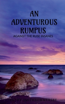 Paperback An Adventurous Rumpus: Against the ruse insanes Book
