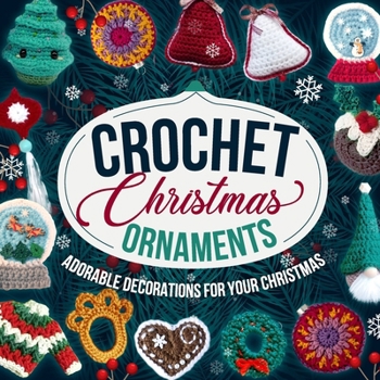 Paperback Crochet Christmas Ornaments: Adorable Decorations for Your Christmas: Decoration Patterns Book