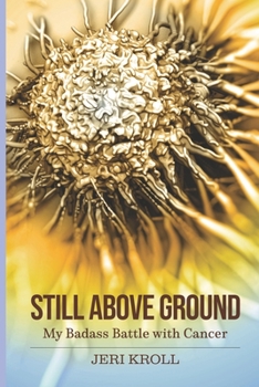 Paperback Still Above Ground: My Badass Battle with Cancer Book