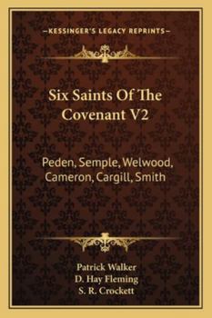 Paperback Six Saints Of The Covenant V2: Peden, Semple, Welwood, Cameron, Cargill, Smith Book