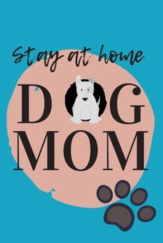 Stay At Home Dog Mom Journal: (Blue Blank Lined Journal for Dog Lovers and Owners)